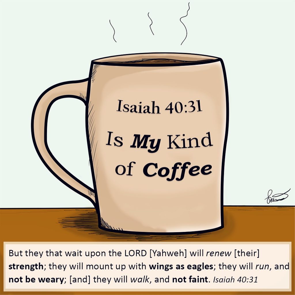 My Kind of Coffee - Isaiah 40:31